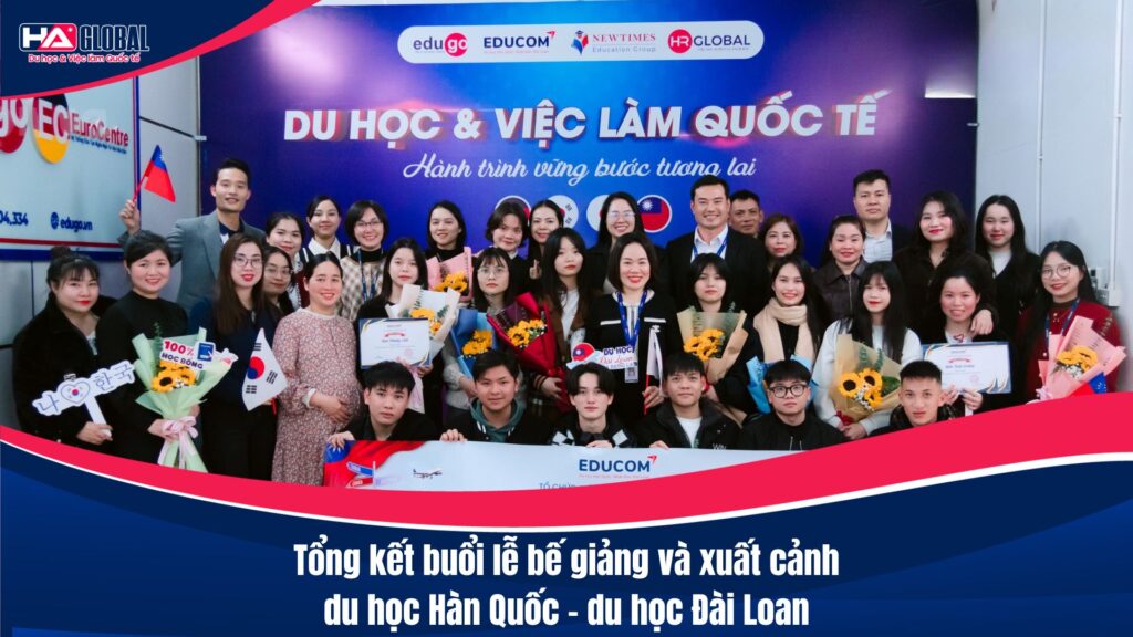 Tổng kết buổi lễ bế giảng và xuất cảnh du học Hàn Quốc – du học Đài Loan