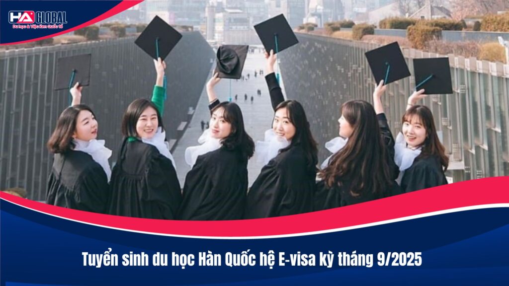 Tuyển sinh du học Hàn Quốc hệ E-visa kỳ tháng 9/2025