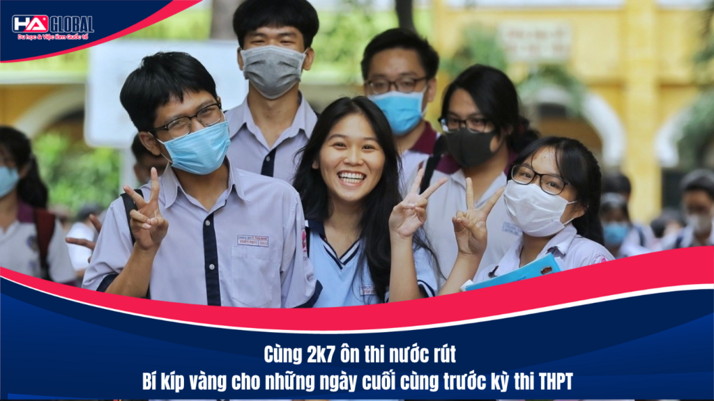 Cùng 2k7 ôn thi nước rút: Bí kíp vàng cho những ngày cuối cùng trước kỳ thi THPT