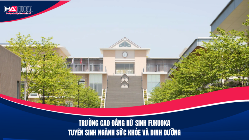 Trường Cao đẳng nữ sinh Fukuoka tuyển sinh du học Nhật Bản ngành sức khỏe và dinh dưỡng kỳ T4/2026